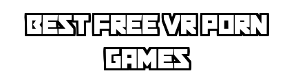 bestfreevrporngames.com - Best Free VR Porn Games
